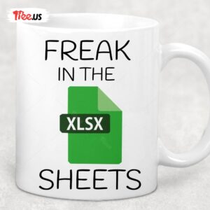Freak in the Sheets Excel Mug - Tax Season Funny - Perfect Gift for Spreadsheet Lovers