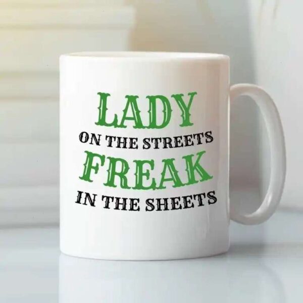 Freak in the Sheets Lady on the Street Mug - Funny Mug for Women Accountants