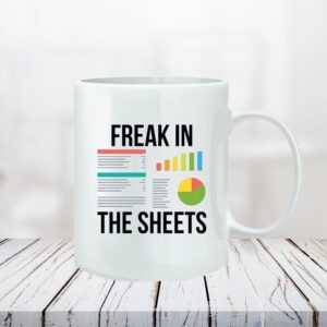 Freak in the Sheets Mug - Funny Mug for Excel Wizards and Spreadsheet Enthusiasts