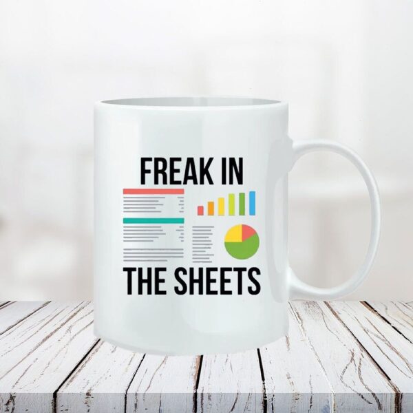 Freak in the Sheets Mug - Funny Mug for Excel Wizards and Spreadsheet Enthusiasts