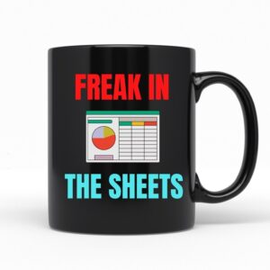 Funny Accountant Mug - Freak in the Sheets Spreadsheet Mug - Perfect CPA Birthday Gift