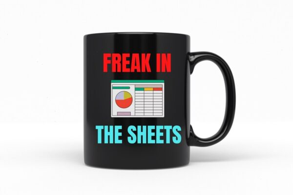 Funny Accountant Mug - Freak in the Sheets Spreadsheet Mug - Perfect CPA Birthday Gift