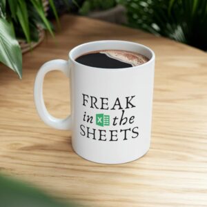 Funny Accountant Mug - Freak in the Sheets Spreadsheet Mug - Perfect Gift for Tax Season