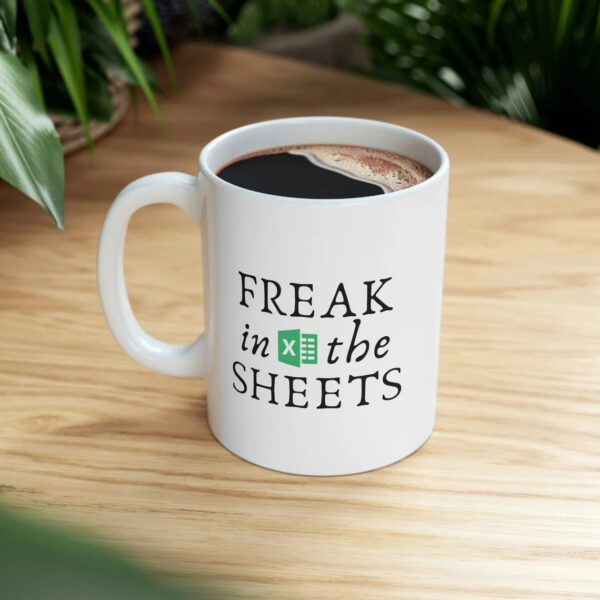 Funny Accountant Mug - Freak in the Sheets Spreadsheet Mug - Perfect Gift for Tax Season
