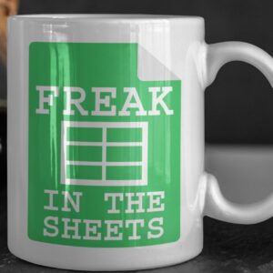 Funny Excel Mug - Freak in the Sheets Spreadsheet Mug - Perfect Office Gift for Data Lovers