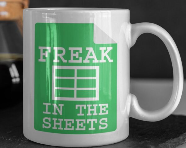 Funny Excel Mug - Freak in the Sheets Spreadsheet Mug - Perfect Office Gift for Data Lovers