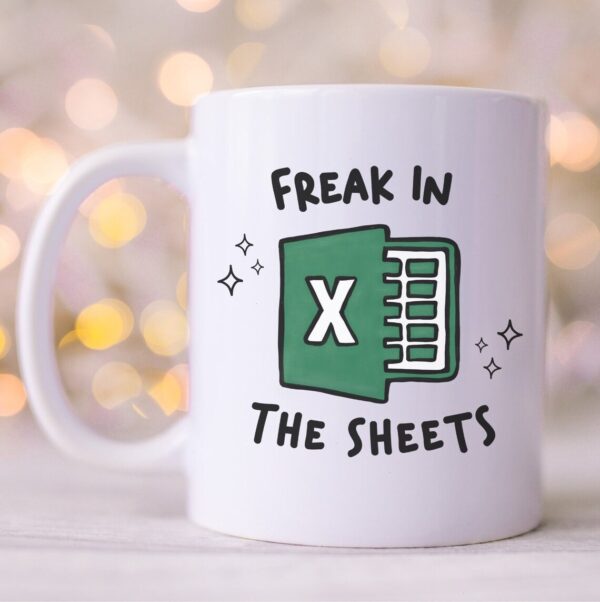 Gag Gift for Coworker Accountant - Funny Freak in the Sheets Excel Mug - Perfect Office Mug