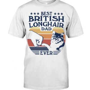 Gift Shirt for Cat Lovers - Best British Longhair Dad Ever