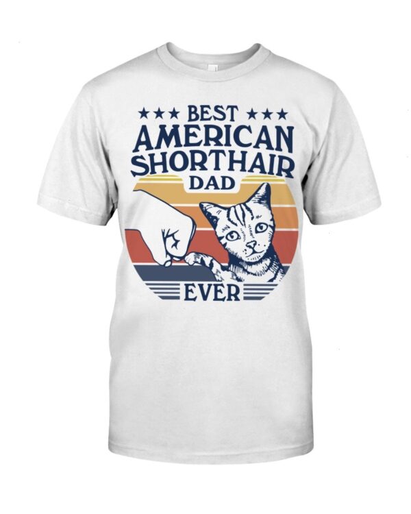 Gift Shirt for Cat Lovers - Bets American Shorthair Dad Ever