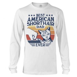 Gift Shirt for Cat Lovers - Bets American Shorthair Dad Ever