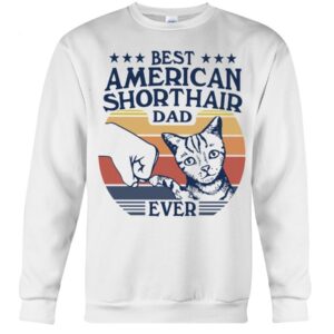 Gift Shirt for Cat Lovers - Bets American Shorthair Dad Ever