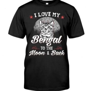 Gift Shirt for Cat Lovers - I Love My Bengal To The Moon & Back