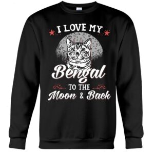 Gift Shirt for Cat Lovers - I Love My Bengal To The Moon & Back
