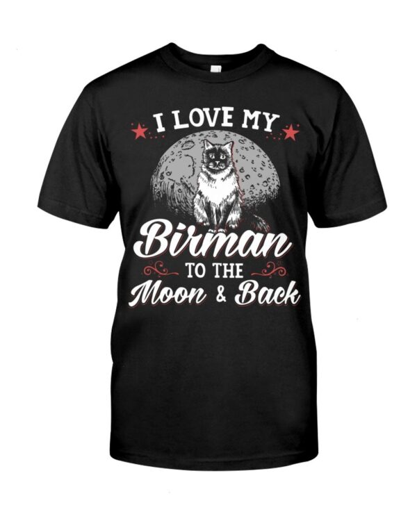 Gift Shirt for Cat Lovers - I Love My Birman To The Moon & Back