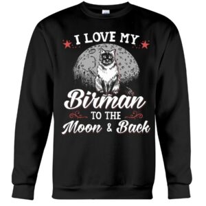 Gift Shirt for Cat Lovers - I Love My Birman To The Moon & Back