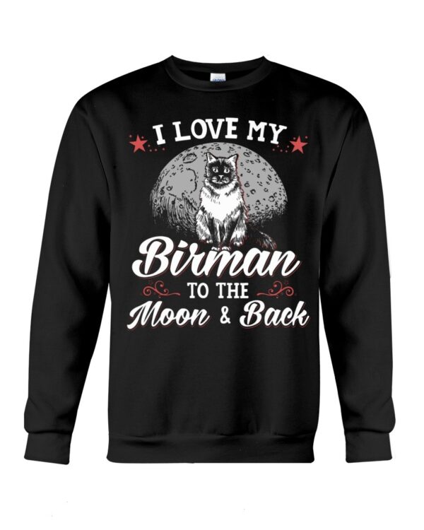 Gift Shirt for Cat Lovers - I Love My Birman To The Moon & Back