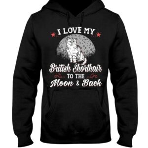 Gift Shirt for Cat Lovers - I Love My Brittish Shorthair To The Moon & Back