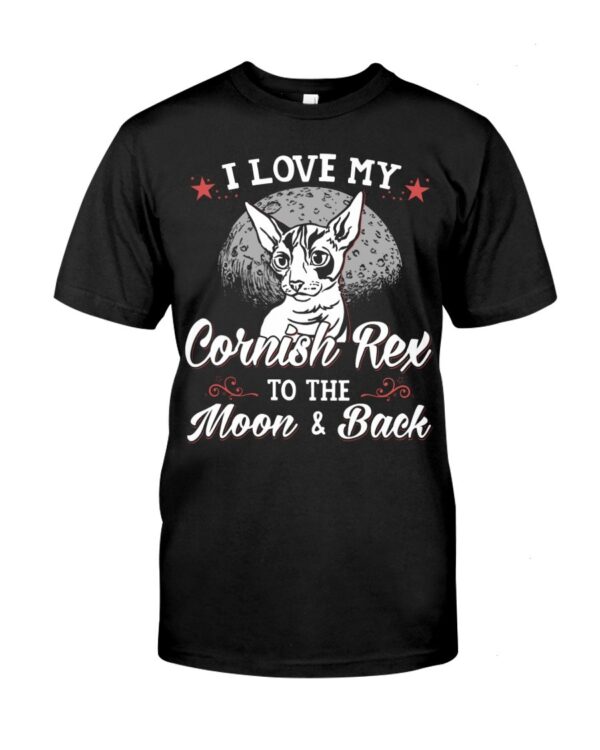 Gift Shirt for Cat Lovers - I Love My Cornish Rex To The Moon & Back