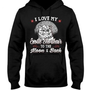 Gift Shirt for Cat Lovers - I Love My Exotic Shorthair To The Moon & Back