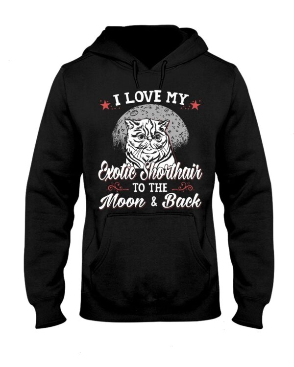 Gift Shirt for Cat Lovers - I Love My Exotic Shorthair To The Moon & Back