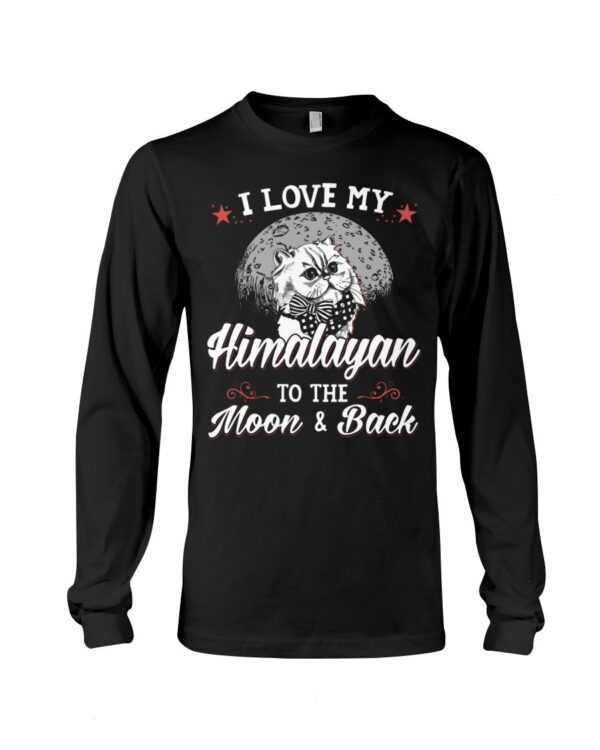 Gift Shirt for Cat Lovers - I Love My Himalayan To The Moon & Back