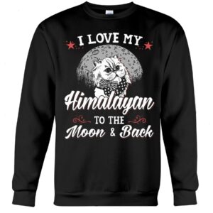 Gift Shirt for Cat Lovers - I Love My Himalayan To The Moon & Back