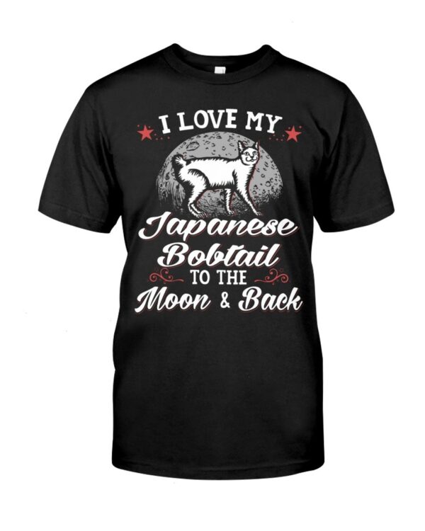 Gift Shirt for Cat Lovers - I Love My Japanese Bobtail To The Moon & Back