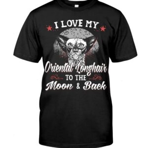 Gift Shirt for Cat Lovers - I Love My Oriental Longhair To The Moon & Back