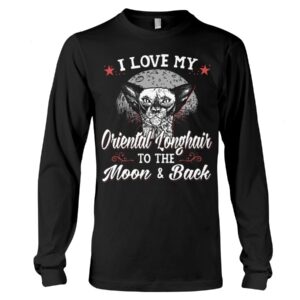 Gift Shirt for Cat Lovers - I Love My Oriental Longhair To The Moon & Back