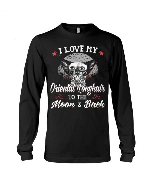 Gift Shirt for Cat Lovers - I Love My Oriental Longhair To The Moon & Back