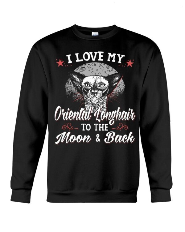 Gift Shirt for Cat Lovers - I Love My Oriental Longhair To The Moon & Back