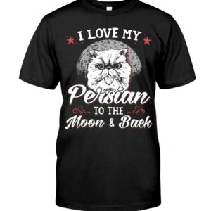 Gift Shirt for Cat Lovers - I Love My Persian To The Moon & Back