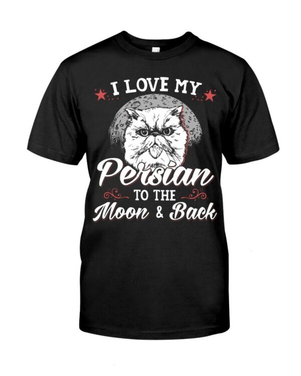 Gift Shirt for Cat Lovers - I Love My Persian To The Moon & Back