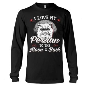 Gift Shirt for Cat Lovers - I Love My Persian To The Moon & Back