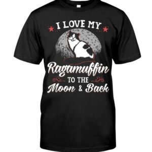 Gift Shirt for Cat Lovers - I Love My Ragamuffin To The Moon & Back