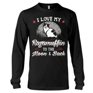 Gift Shirt for Cat Lovers - I Love My Ragamuffin To The Moon & Back