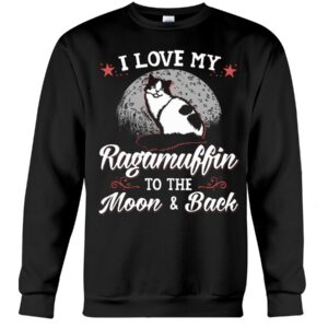 Gift Shirt for Cat Lovers - I Love My Ragamuffin To The Moon & Back