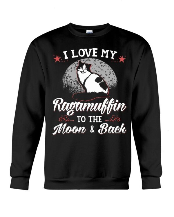 Gift Shirt for Cat Lovers - I Love My Ragamuffin To The Moon & Back