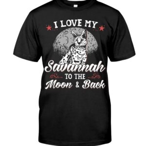 Gift Shirt for Cat Lovers - I Love My Savannah To The Moon & Back