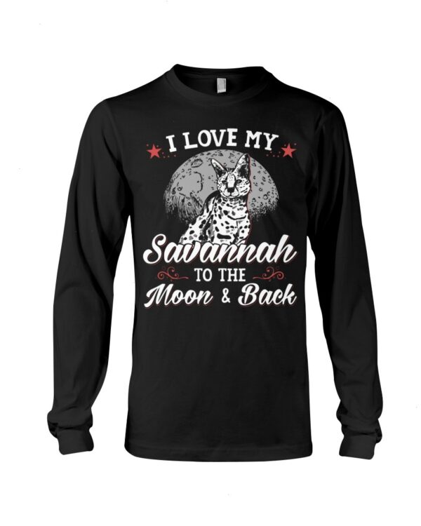 Gift Shirt for Cat Lovers - I Love My Savannah To The Moon & Back