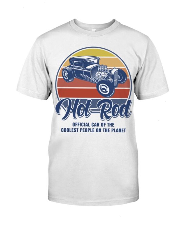 Hot Rod T Shirts Hoodie Sweatshirt with Quote Coolest People on The Planet for Hot Rod Lovers
