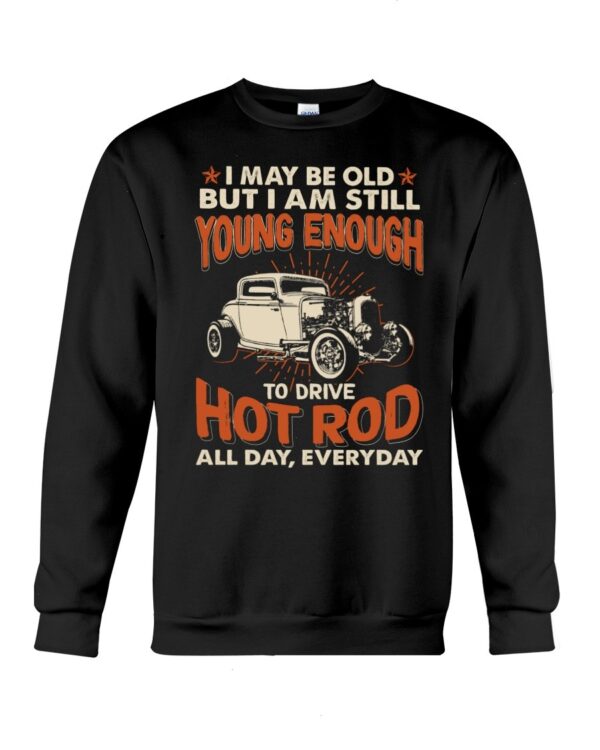 Hot Rod T Shirts Hoodie Sweatshirt with Quote Drive Hot Rod All Day Every Day for Hot Rod Lovers