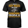 Hot Rod T Shirts Hoodie Sweatshirt with Quote Punching People Is Frowned Upon for Hot Rod Lovers