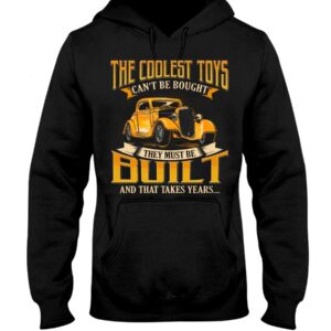 Hot Rod T Shirts Hoodie Sweatshirt with Quote The Coolest Toys Can't Be Bought for Hot Rod Lovers