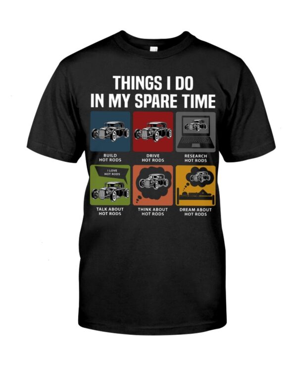Hot Rod T Shirts Hoodie Sweatshirt with Quote Things I Do in My Spare Time for Hot Rod Lovers
