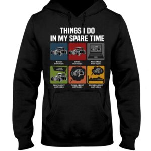 Hot Rod T Shirts Hoodie Sweatshirt with Quote Things I Do in My Spare Time for Hot Rod Lovers