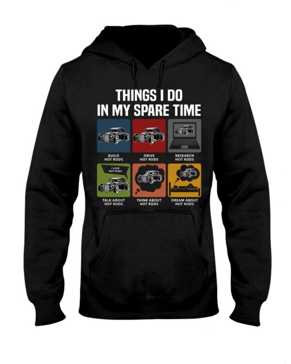 Hot Rod T Shirts Hoodie Sweatshirt with Quote Things I Do in My Spare Time for Hot Rod Lovers