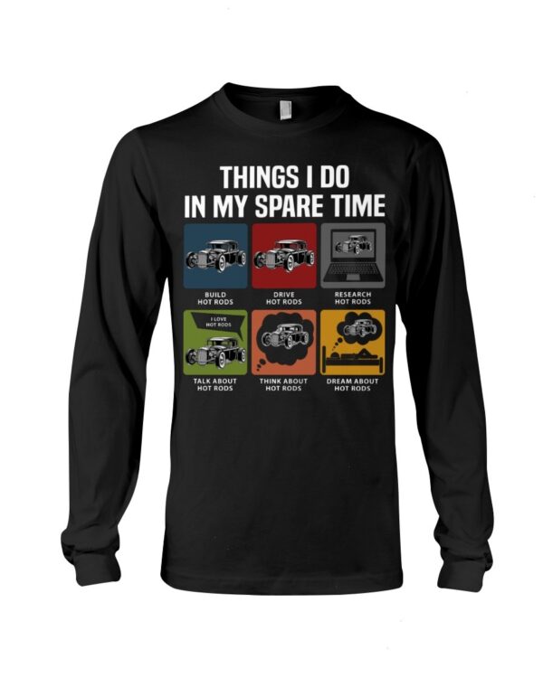 Hot Rod T Shirts Hoodie Sweatshirt with Quote Things I Do in My Spare Time for Hot Rod Lovers
