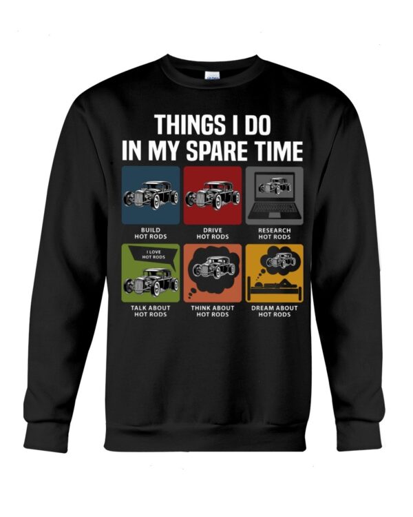 Hot Rod T Shirts Hoodie Sweatshirt with Quote Things I Do in My Spare Time for Hot Rod Lovers