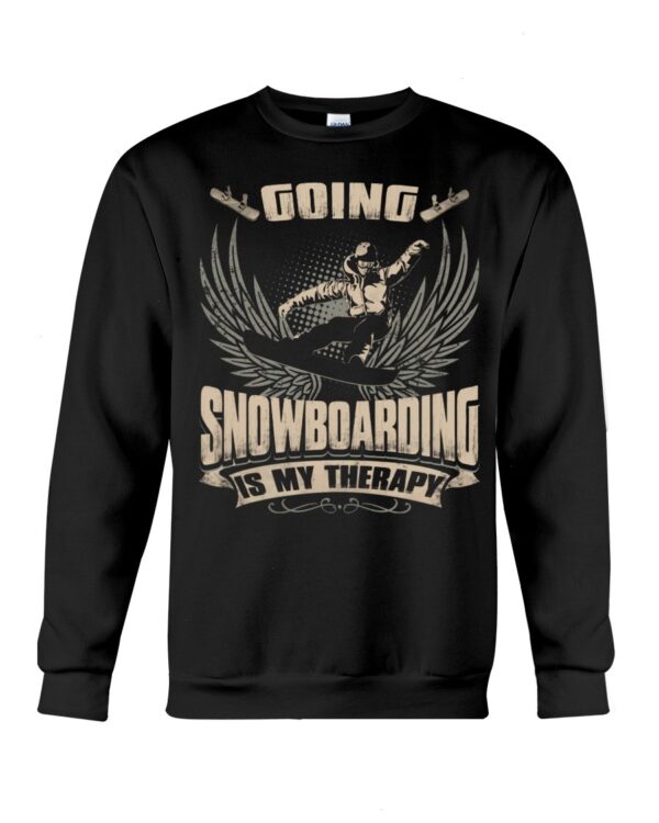 Snowboarding Shirt Sweatshirt Hoodie with Quote Going Snowboarding Is My Therapy
